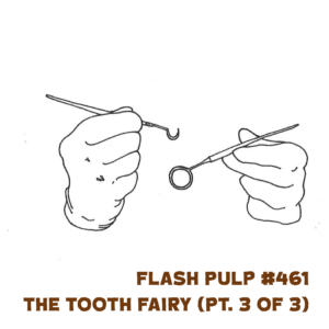 FP461 – The Tooth Fairy, Part 3 of 3