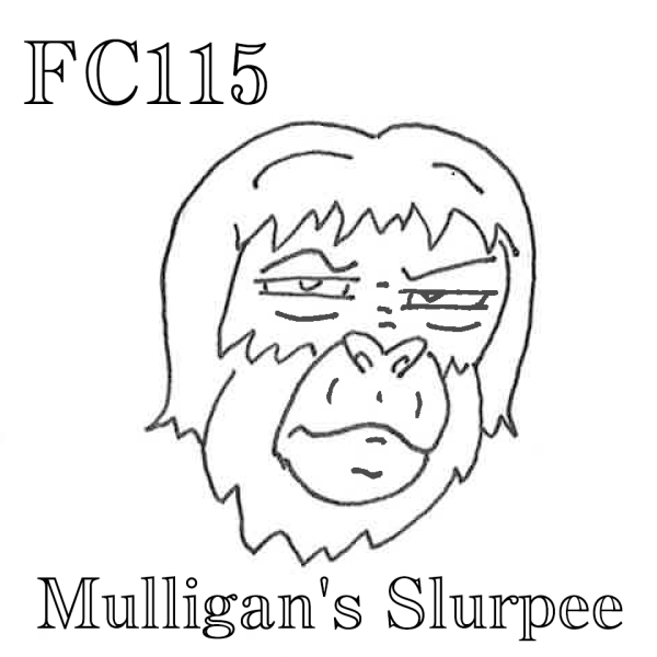 FC115 - Mulligan's Slurpee