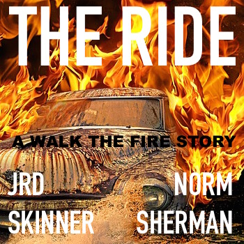 The Ride a Walk The Fire tale