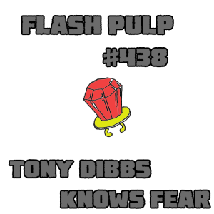 FP438 - Tony Dibbs Knows Fear