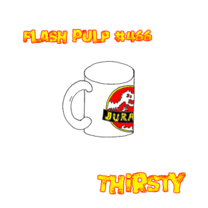 FP466 - Thirsty