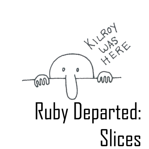 FP476 - Ruby Departed: Slices, Part 2 of 6