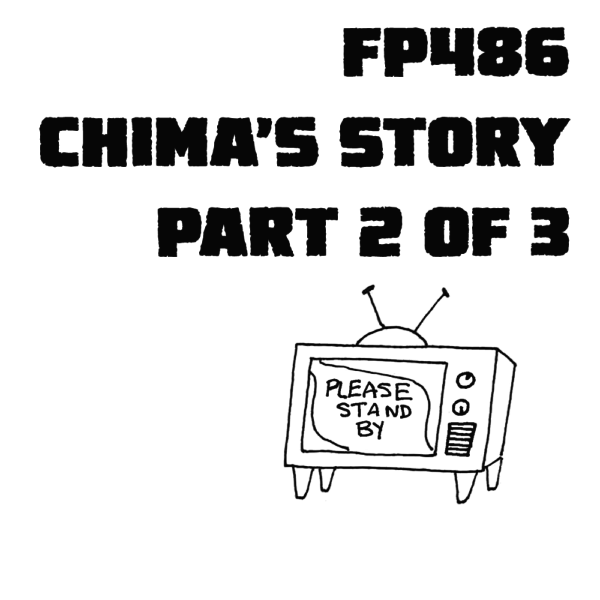 FP486 - Ruby Departed: Chima's Story, Part 2 of 3