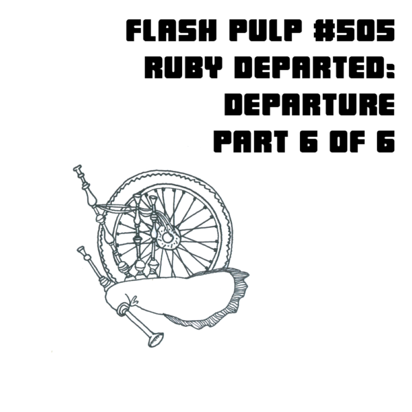 FP505 - Ruby Departed: Departure, Part 6 of 6