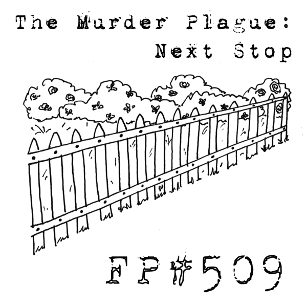 FP509 - The Murder Plague: Next Stop