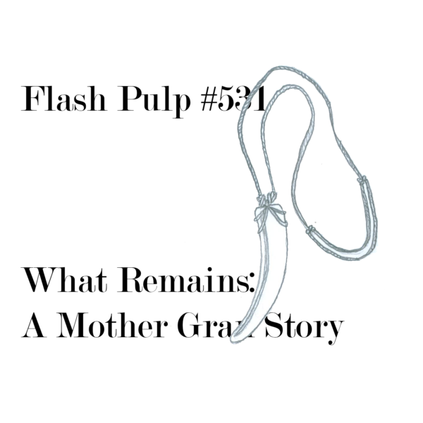 What Remains: A Mother Gran Story