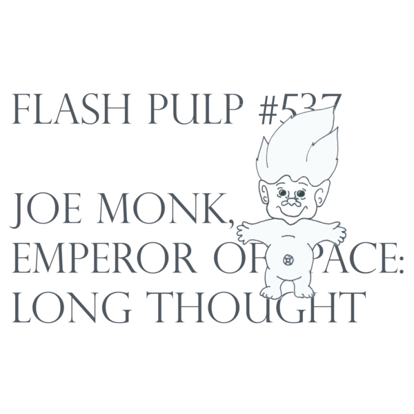 FP537 - Joe Monk, Emperor of Space: Long Thought